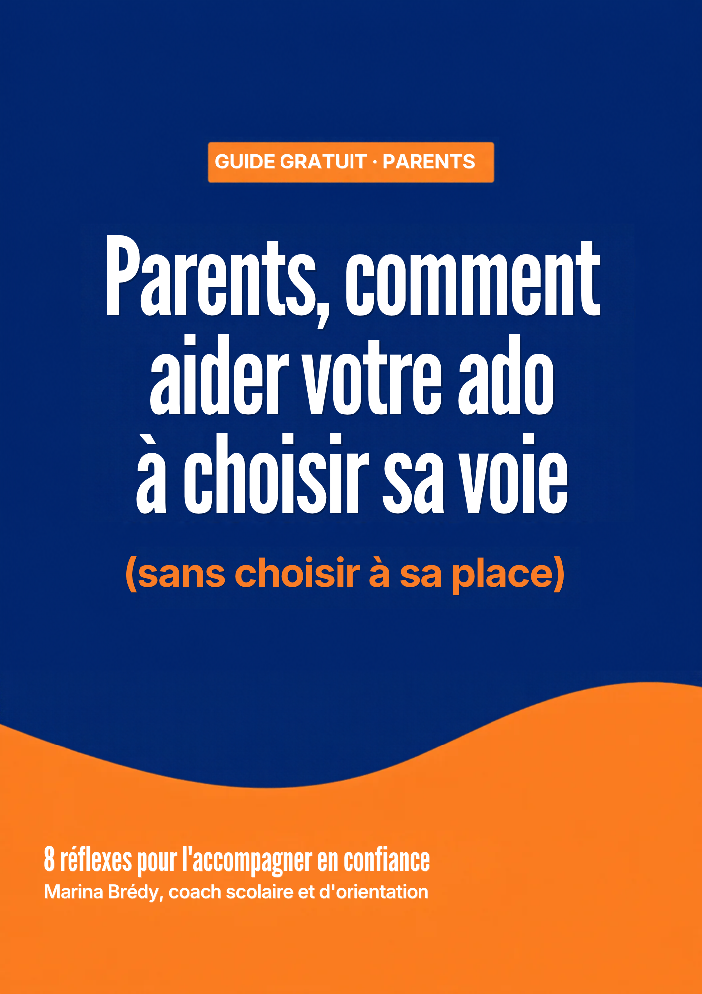 Guide gratuit : Parents, comment aider votre ado à choisir sa voie